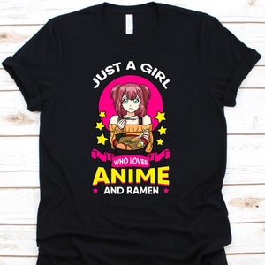 Just A Girl Who Really Loves Anime And Ramen, Anime Shirt, Anime Gift, Anime Lover, Ramen Shirt, Anime Hoodie, Anime Lover Gift