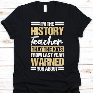 I&#39;m The History Teacher Shirt, History Teacher Gift, Historian Graphic, History Professor Design, History Lovers, Historiographer Shirt