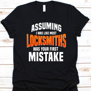 Assuming I Was Like Most Locksmiths Shirt, Gift For Locksmiths, Locksmith Design, Locksmithing T-Shirt, Keys Graphic, Lock Repairers Tee