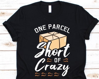 One Parcel Short Of Crazy Shirt, Postal Worker Gift For Mailman Or Mailwoman, Postman, Postal Carrier, Funny Rural Carrier, Deliver Mail