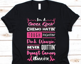 I'm A Cancer Kickin' Chemo Hatin' Tough Fightin' Shirt, Breast Cancer Fighter, Breast Cancer Awareness, Pink Ribbon, Breast Cancer Warrior