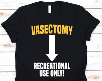 Vasectomy Recreational Use Only Shirt, Gift For Vasectomy Survivors, Male Sterilization, Vasectomy Surgery Design, Permanent Contraception