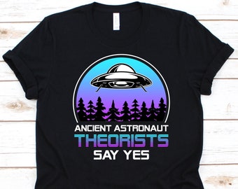 Ancient Astronaut Theorists Say Yes Shirt, Astronaut Gift For Men And Women, Astronaut Graphic, Space Astronaut Design, Space Lover Shirt