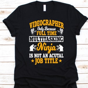 Videographer Only Because Full Time Multitasking Shirt, Movie Lover, Motion Picture, Visual Art, Cinematography Graphic, Videographer Gift
