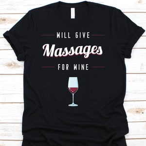 Will Give Massages For Wine Shirt, Massage Therapist Shirt For Men And Women, Masseur, Professional Massage Therapist Shirt, Masseuse Gift