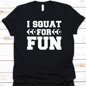 I Squat For Fun Shirt, Squats Exercise, Barbell Design, Crouch Down, Physical Fitness, Muscle Development, Squats Lover, Lifting Position