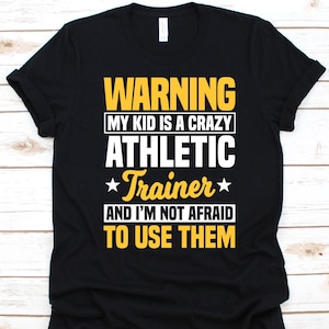 Warning My Kid Is A Crazy Athletic Trainer Shirt, Sports Coach Gift, Athletic Training, Athlete Shirt, Athletic Graphic, Athletic Trainer