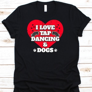 I Love Tap Dancing And Dogs Shirt, Tap Dance Shirt For Men And Women, Tap Dancing Shoes, Tap Dancer T-shirt, Soft Shoes, Dog Lover Shirt