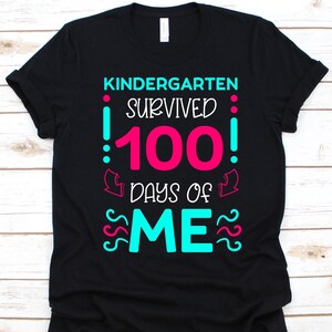 Kidergarten Survived 100 Days Of Me Shirt, Pre-Primary School, Kindergarten Teacher, Early Childhood Educators, Day-Care, 100 Days School