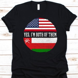 Yes I&#39;m Both of Them Shirt, American Flag Design, Flag Of Oman, Sultanate of Oman, USA Flag, 4th of July, Omanis Americans, Dual Citizenship
