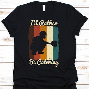 I&#39;d Rather Be Catching, Softball Catcher Shirt, Funny Gift For Softball Players, Baseball Lover Tshirt, Softball Team Gift, Baseball Shirt