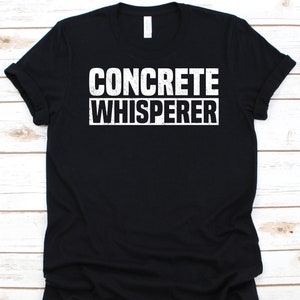 Concrete Whisperer Shirt, Construction Worker Gift, Cement Mixer Design, Mason Shirt, Construction Laborer, Cement Finisher, Builder Shirt