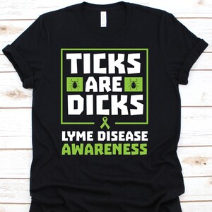 Lyme Disease Awareness Shirt, Ticks Are Dicks, Lyme Disease, Lyme Awareness, Lyme Disease Shirt, Lyme Warrior, Lyme