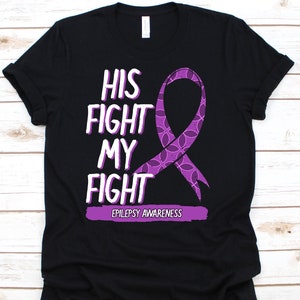 His Fight Is My Fight Shirt, Epilepsy Awareness T-Shirt For Epileptic Men Women, Purple Ribbon Gift For Epilepsy Warrior Fighter Supporter
