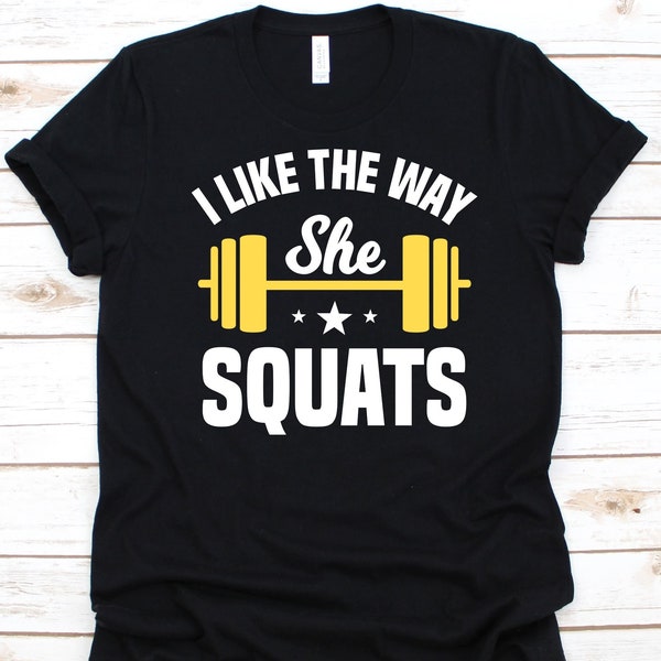 I Like The Way She Squats Shirt, Squats Exercise, Barbell Design, Crouch Down, Physical Fitness, Weightlifting Graphic, Squats Lover Shirt