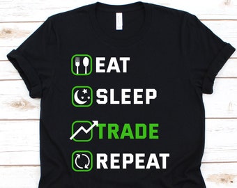 Eat Sleep Trade Repeat Shirt, Trader, Trader Shirt, Forex, Foreign Exchange Market, Trading, Stock Trader Shirt, Day Trader
