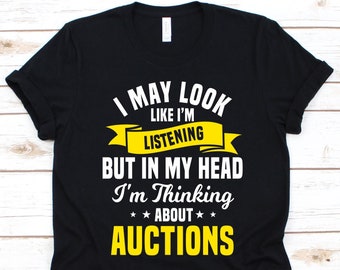 I May Look Like I'm Listening But In My Head Shirt, Gift For Auctioneers, Auction Lovers, Dealer Shirt, Bidding Design, Salesperson Graphic