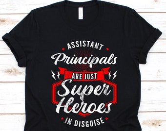 Assistant Principals Are Just Super Heroes Shirt, Assistant School Head, Assistant Director, Deputy Principal, Associate Principal Gift