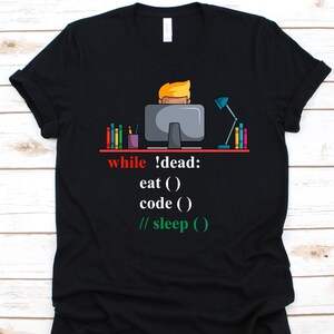 While ! Dead: Eat Shirt, Web Developers Gift, Software Engineer, Computer Scientists, Computer Specialists, Computer Programmers Graphic