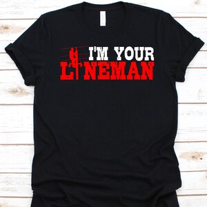 I&#39;m Your Lineman Shirt, Electricians Gift, Wireman Graphic, Electrical Expert, Lineperson Design, Electrical Wiring, Electrical Technician