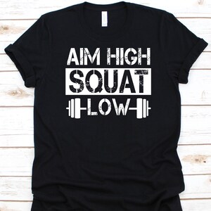 Aim High Squat Low Shirt, Squat Exercise, Barbell Design, Crouch Down, Physical Fitness, Weightlifting Graphic, Squats Lover, Weightlifter