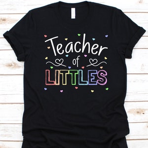 Teacher Of Littles Shirt, Pre-Primary School, Kindergarten Teacher Shirt, Early Childhood Educators, Day-Care Teacher Gift, Nursery Graphic