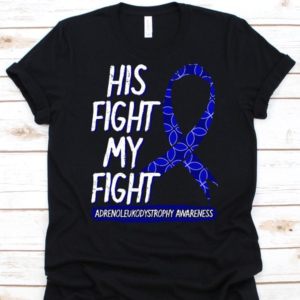 His Fight My Fight Shirt, Adrenoleukodystrophy Awareness, ALD Fighters Gift, Bronze Schilder Disease, Blue Ribbon Design, X-ALD Warrior