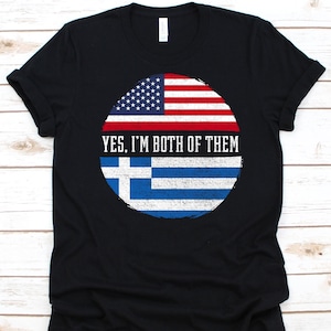 Yes I&#39;m Both of Them Shirt, American Flag Design, Flag Of Greece, Hellenic Republic, US Flag, 4th Of July, Greek Americans, Dual Citizenship