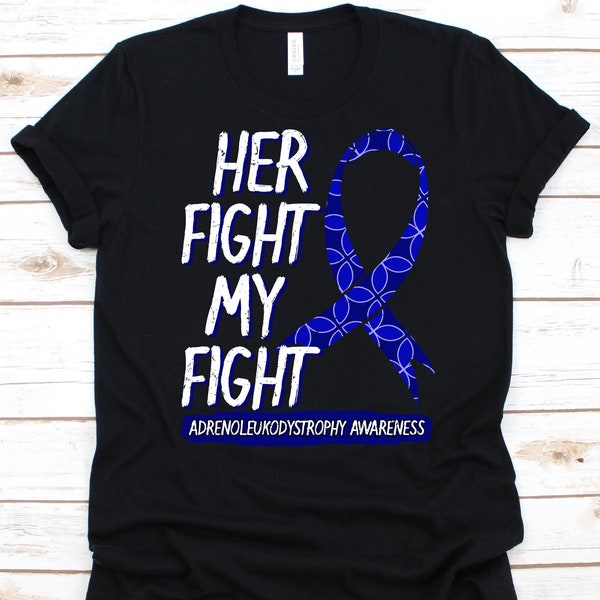 Her Fight My Fight Shirt, Adrenoleukodystrophy Awareness, ALD Fighters Gift, Bronze Schilder Disease, Blue Ribbon Design, X-ALD Warrior