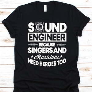 Ingeniero de sonido porque camisa de cantantes y músicos, gráfico de ingeniero de sonido, ingeniero de grabación, regalo de ingeniería acústica, mezcladores de sonido