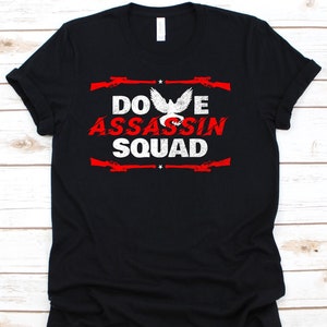 Dove Assassin Squad Shirt, Hunter Graphic For Men And Women, Doves Design, Hunting Lovers, Dove Hunting, Bird Hunter, Bird Shooting T-Shirt