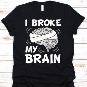 Me rompí la camisa del cerebro, la cinta de concienciación sobre el cáncer cerebral para hombres mujeres con tumor cerebral, golpeé la camiseta contra el cáncer para los luchadores guerreros