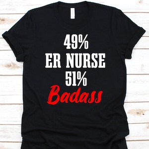 49% ER Nurse 51 Badass Shirt, Emergency Nursing, Registered Nurse Shirt, Gift For ED Nurses, Emergency Room Attendant, Emergency Nurse Shirt