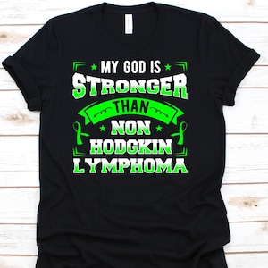 My God Is Stronger Than Non-Hodgkin Lymphoma Shirt, Non-Hodgkin Lymphoma Awareness Gift For Lymphoma Cancer Warrior Fighter Survivor