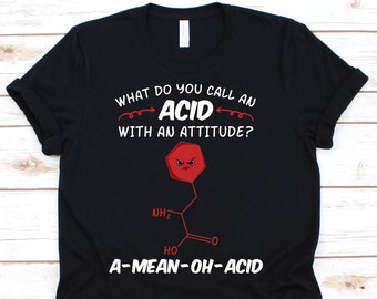 An Acid With An Attitude A-Mean-Oh-Acid Shirt, Funny Biologist Tshirt For Biology Teacher Student, Science Tee For Chemistry Marine Biology