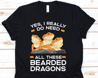 Sí, realmente necesito todos estos dragones barbudos camisa, barba dragón amante regalo para los hombres mujeres, linda camiseta reptil para el dueño del dragón barbudo