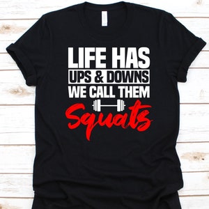 Life Has Ups And Downs Shirt, Squats Exercise, Barbell Design, Crouch Down, Physical Fitness, Powerlifting Position, Squats Lover Shirt