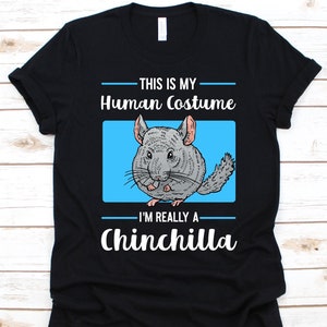 This Is My Human Costume I&#39;m Really A Chinchilla Shirt, Gift For Chinchilla Lovers, Rodents, Chinchillas, Chinchilla Rat, Chinchillas Owners