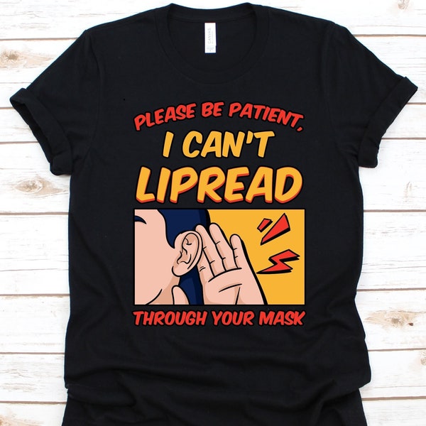 Please Be Patient I Can't Lipread Through Your Mask Shirt, Hearing Disorder Awareness, Sign Language, Hearing Aid Graphic, Gift For Deaf