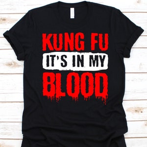 Kung Fu It&#39;s In My Blood Shirt, Chinese Martial Arts, Wushu Graphic, Quanfa Design, Chinees Kung Fu Shirt, Shaolin Kung Fu, Shaolin Wushu