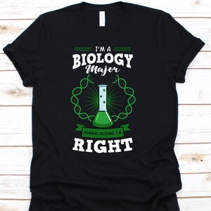 I&#39;m A Biology Major Always Assume I&#39;m Always Right Shirt, Biologist Gift For Biology Teacher Student, Science Tee For Marine Biology