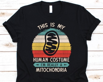 This Is My Human Costume I'm Really A Mitochondria Shirt, Funny Science Tshirt For Chemistry Biology Microbiology Teacher Student