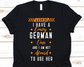 Jag har en galen tysk mormor och jag är inte rädd för att använda hennes t-shirt, rolig oma-t-shirt för tysk mormor, nana, mormor, mormor, söt oma-present