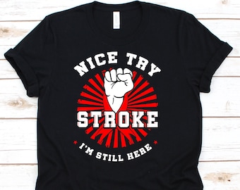 Nice Try Stroke I'm Still Here Shirt, Red Ribbon Awareness T-Shirt For Stroke Warrior Fighter Supporter Survivor, Stroke Fight Ribbon Gift