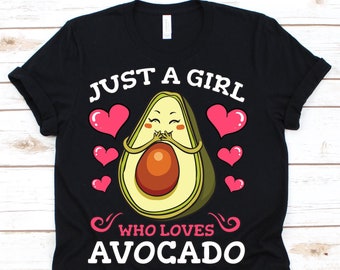 Just A Girl Who Loves Avocado Shirt, Guac, Guacamole, Avocado Lover Gift, Vegan T Shirt, Avocado Gift, Avocado Tee
