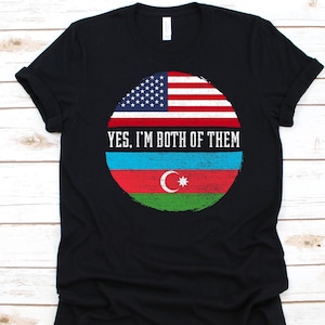Yes I&#39;m Both of Them Shirt, American Flag Design, Flag Of Azerbaijan, Republic of Azerbaijan, USA Flag, 4th Of July, Azerbaijani Americans