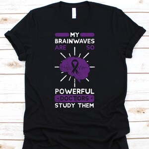 My Brainwaves Are So Powerful Doctors Study Them Shirt, Epilepsy Awareness For Epileptic, Purple Ribbon Epilepsy Warrior Fighter Support