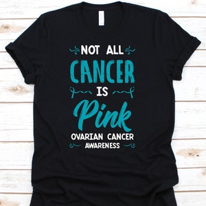 Not All Cancer Is Pink Shirt, Ovarian Cancer Awareness For Ovarian Cancer Warrior Fighter Survivor, Ovarian Cancer Teal Ribbon Tshirt