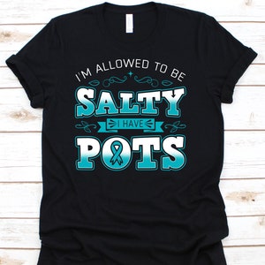 I'm Allowed To Be Salty I Have POTS Shirt, Awareness Gift For Postural Orthostatic Tachycardia Syndrome Warrior Fighter Survivor