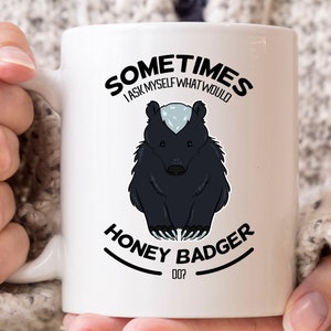 I Ask Myself What Would Honey Badger Do Mug, Funny Fear The Honey Badger Coffee Cup For Ratel Lovers, Cute Honey Badger Lover Gift Idea